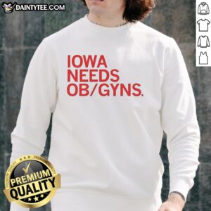 Good Iowa Needs OB GYNs Sweatshirt featuring a stylish design, promoting women's health awareness in Iowa.