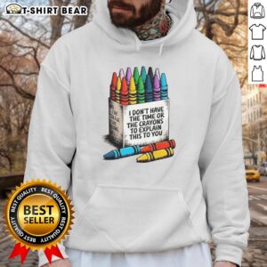Premium 'I Don't Have The Time Or The Crayons To Explain This To You' Hoodie in stylish design for casual wear.