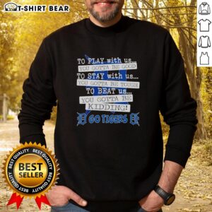 Detroit Tigers sweatshirt featuring 'You Gotta Be Good' slogan, perfect for fans supporting their team in style.