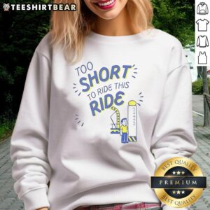 Cozy 'Nice Too Short To Ride This Ride' sweatshirt displayed on a model, perfect for casual wear and amusement park outings.