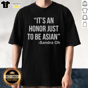 Alt Text: Top It's An Honor Just To Be Asian T-Shirt featuring a bold graphic design celebrating Asian pride and culture.