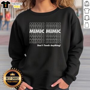 Official Mimic Mimic Don't Touch Anything Sweatshirt featuring a bold design and comfortable fit, perfect for casual wear.