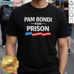 Good Pam Bondi For Prison T-Shirt featuring bold text design, perfect for activism and expressing political opinions.