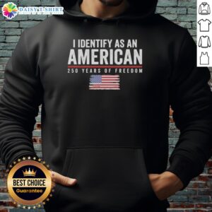 Nice I Identify As An American hoodie featuring US flag, celebrating 250 years of freedom, 1776-2026.