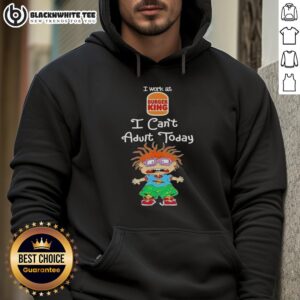 Good Chuckie Finster hoodie featuring 'I Work At Burger King, I Can't Adult Today' text for fun and casual wear.