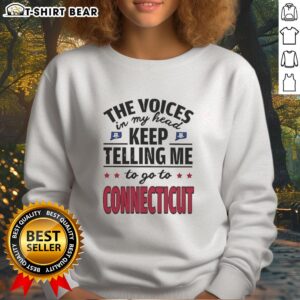 Official 'The Voices In My Head Keep Telling Me To Go To Connecticut' sweatshirt in stylish design and cozy fabric.