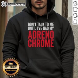 Alt Text: Original Don't Talk To Me Until I've Had My Adrenochrome Hoodie in black, featuring bold white text design.