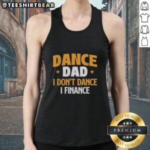 Alt Text: Official Dance Dad tank top featuring 'I Don't Dance, I Finance' vintage design for dance enthusiasts and fathers.