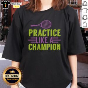 Awesome Practice Like A Champion Ladies Tee featuring motivational design, perfect for athletic women.