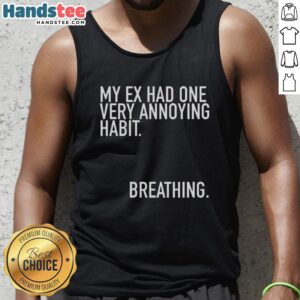 Funny My Ex Had One Very Annoying Habit tank top design featuring humorous text and playful graphics.