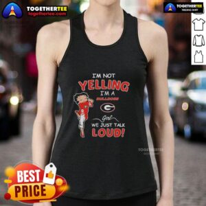 Georgia Bulldogs girl wearing a tank top that says 'I'm not yelling, I'm a Georgia Bulldogs girl, we just talk loud.'