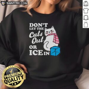 Funny 'Dont Let The Cats Out' Anti-ICE Sweatshirt featuring playful graphics and a humorous message about immigration.