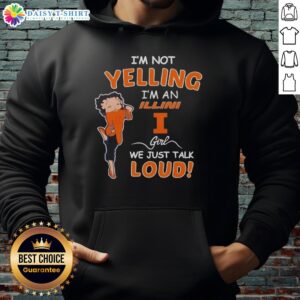 Official 'Im Not Yelling, Im a Fighting Illini Girl, We Just Talk Loud' hoodie featuring vibrant team colors and logo.