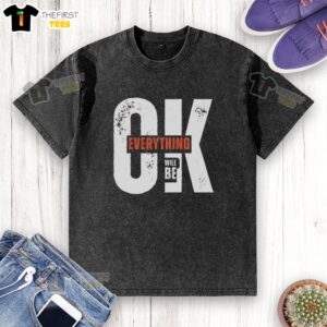 Good Ok Everything Will Be Washed T-Shirt featuring a modern design, perfect for casual wear and expressing positivity.