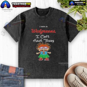 Top Chuckie Finster I Work At Walgreens I Can't Adult Today washed t-shirt featuring a playful design and vibrant colors.