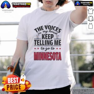 Hot The Voices In My Head Keep Telling Me To Go To Minnesota T-Shirt design featuring bold text and vibrant colors.
