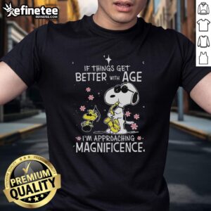 Alt Text: Original Snoopy and Woodstock t-shirt featuring If Things Get Better With Age, I'm Approaching Magnificence design.