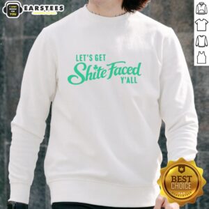 Nice Let's Get Shite Faced Y'all St. Patrick's Day sweatshirt with festive green design perfect for celebrating the holiday.