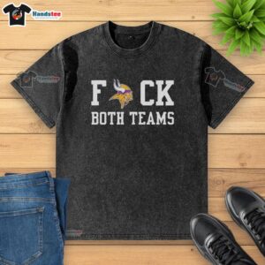 Official Minnesota Vikings Football Fck Both Teams logo washed t-shirt featuring team colors and design.