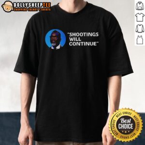 Good Mayor Brandon Johnson 'Shootings Will Continue' Quote T-Shirt featuring bold text on a vibrant background.