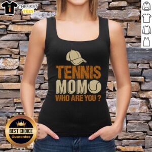 Awesome Tennis Mom Who Are You Tank Top - Stylish athletic wear for proud tennis moms supporting their kids on the court.
