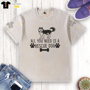 Pretty All You Need Is A Rescue Dog washed t-shirt featuring a cute graphic of a dog and vibrant colors.