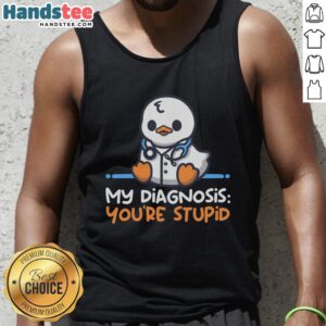 Alt Text: Good Doctor Diagnosis You're Stupid tank top featuring humorous medical design for fans of witty apparel.