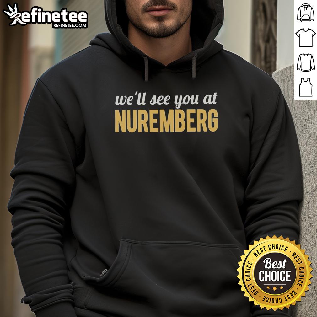 top-anti-trump-well-see-you-at-nuremberg-hoodie Top Anti-Trump 'We'll See You At Nuremberg' Hoodie featuring bold text, perfect for political activism and statement fashion.