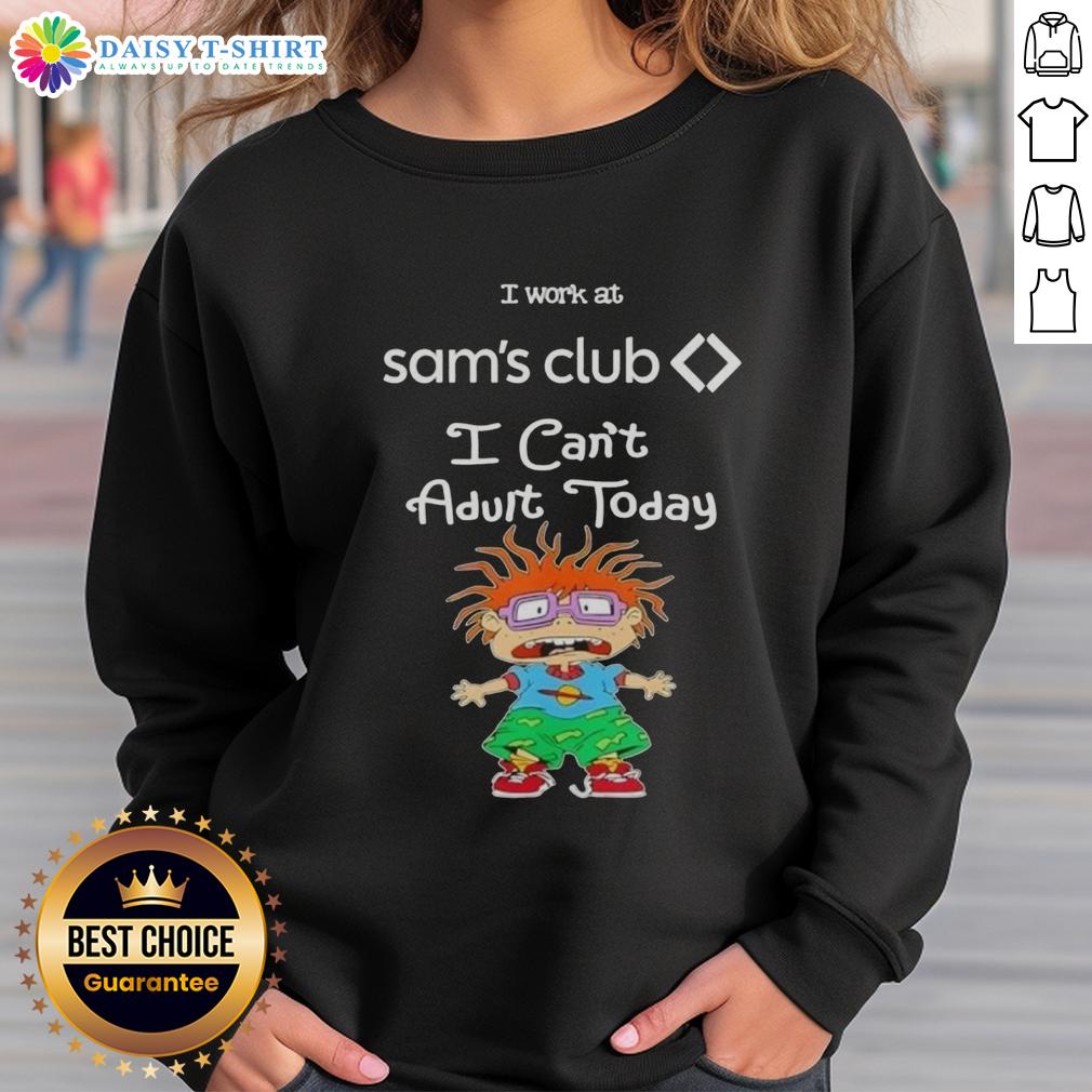 Top Chuckie Finster I Work At Sam'S Club I Can'T Adult Today Sweatshirt Cozy Top Chuckie Finster sweatshirt featuring 'I Work At Sam's Club, I Can't Adult Today' text design.
