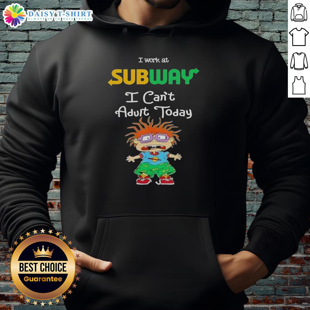 Top Chuckie Finster I Work At Subway I Can'T Adult Today Hoodie Top Chuckie Finster 'I Work At Subway I Can't Adult Today' Hoodie featuring a colorful design and playful text.