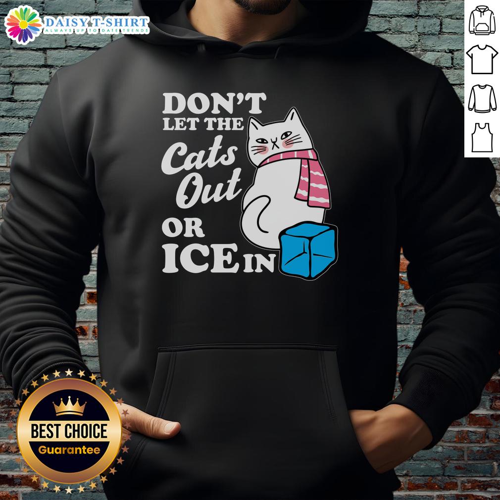 Top Don'T Let The Cats Out Or Ice In Anti Ice Hoodie Anti-ICE hoodie with 'Don't Let The Cats Out' design, perfect for showing support against ICE while staying stylish.