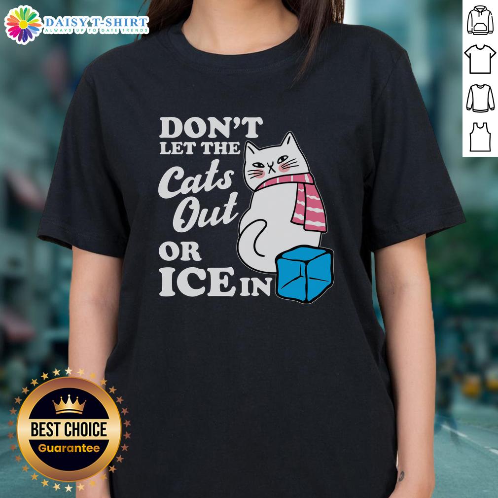Top Don'T Let The Cats Out Or Ice In Anti Ice Ladies Tee Anti-ICE ladies tee featuring 'Don't Let the Cats Out or ICE' slogan, perfect for activists and casual wear.