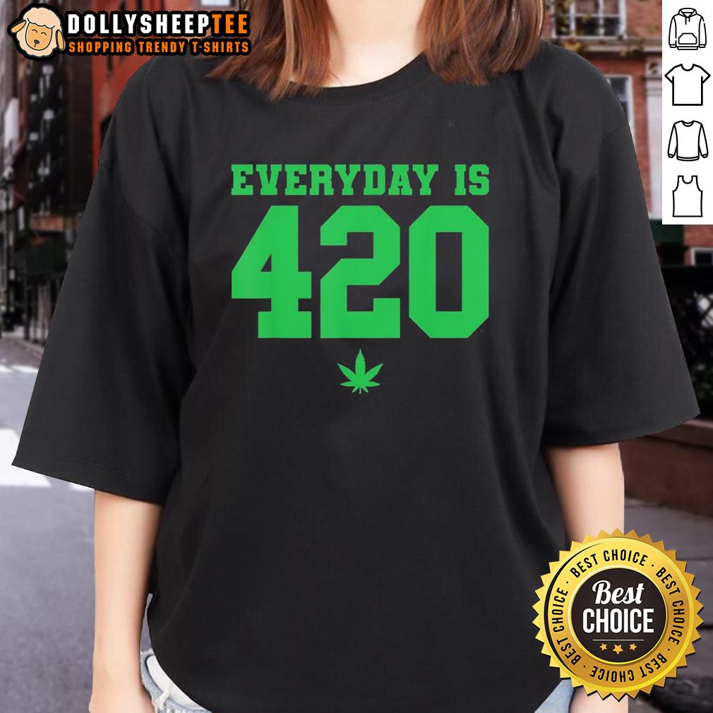 Top Everyday Is 420 Weed Ladies Tee Top Everyday is 420 Weed Ladies Tee featuring a stylish cannabis-themed graphic for women.