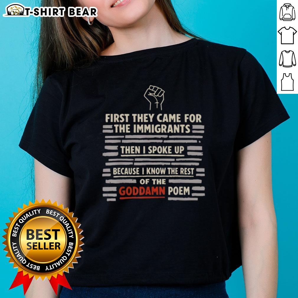 Top First They Came For The Immigrants And I Spoke Up Because I Know The Rest Of The Goddamn Poem Hand Ladies-Tee Top They Came for the Immigrants tee featuring the powerful poem quote on a stylish ladies' shirt, promoting activism.