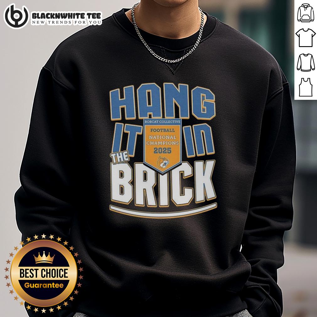 Top Hang It In The Brick Bobcat Collective Football National Champions 2025 Sweatshirt Top Hang It In The Brick Bobcat Collective Football National Champions 2025 Sweatshirt showcasing team pride and style.