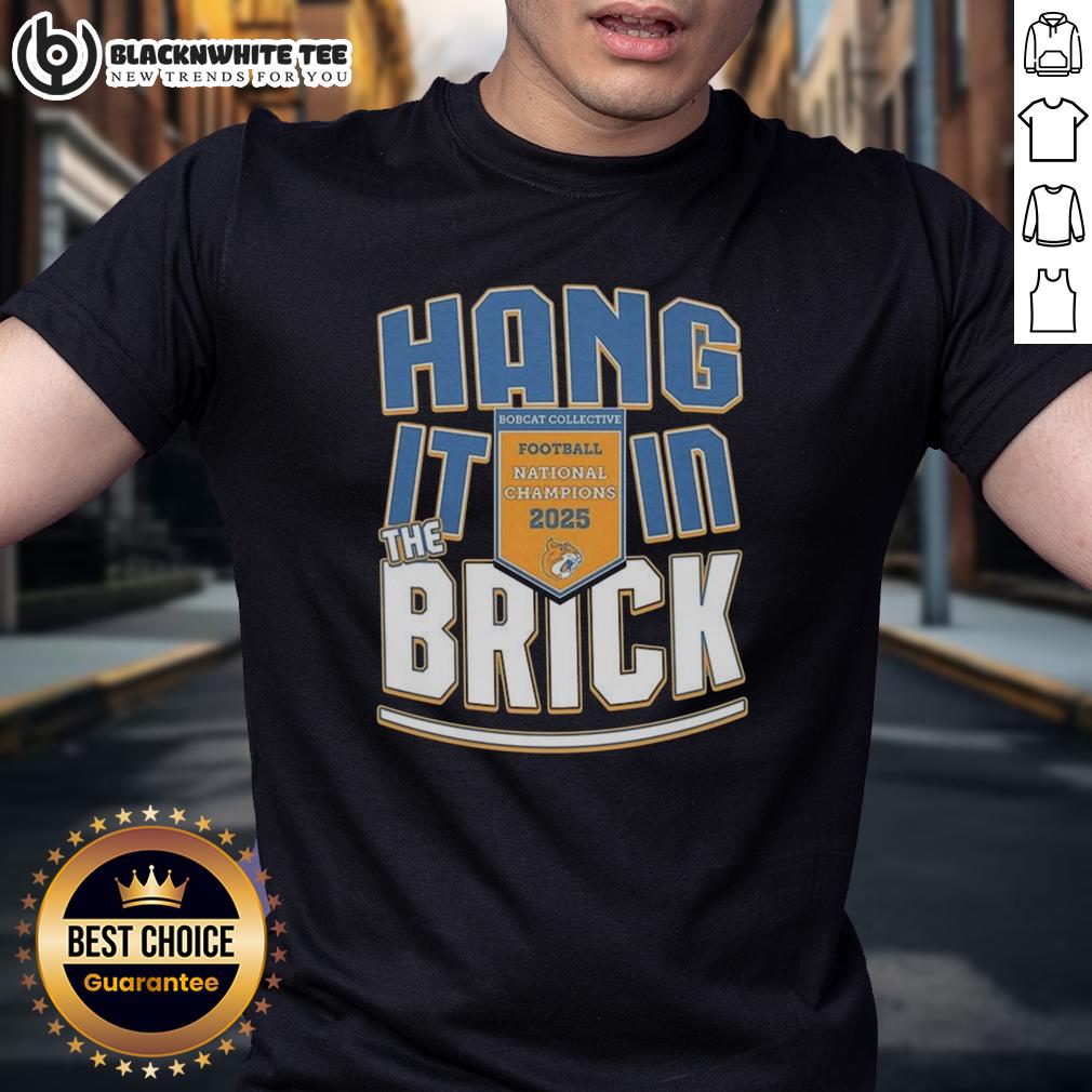 Top Hang It In The Brick Bobcat Collective Football National Champions 2025 T-Shirt Alt Text: Top Hang It In The Brick Bobcat Collective Football National Champions 2025 T-Shirt design featuring team colors.