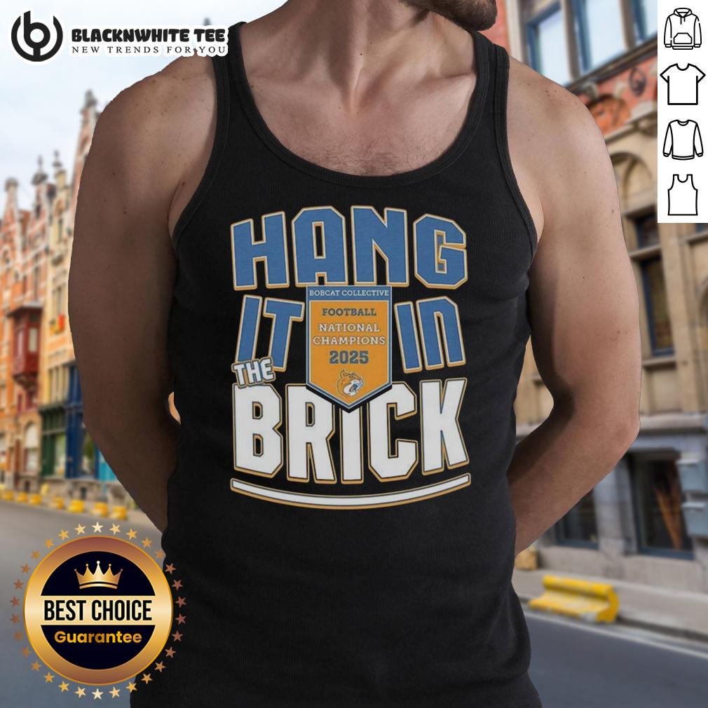 Top Hang It In The Brick Bobcat Collective Football National Champions 2025 Tank Top Top Hang It In The Brick Bobcat Collective Football National Champions 2025 Tank Top featuring bold team graphics.