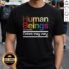 Top Human Beings Colors May Vary T-Shirt featuring vibrant graphics and a stylish design for casual wear.
