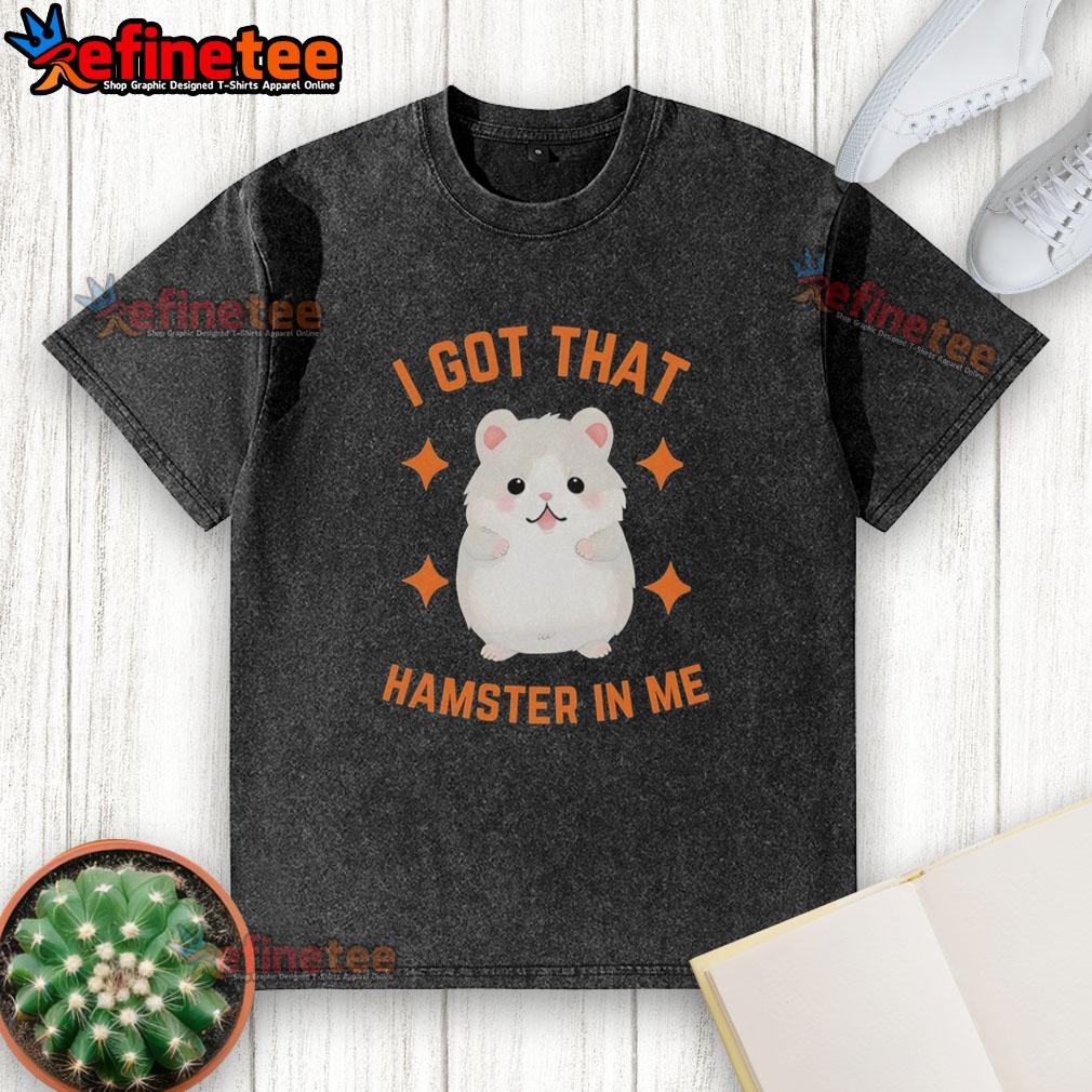 top-i-got-that-hamster-in-me-washed-t-shirt Top I Got That Hamster In Me Washed T-Shirt featuring playful hamster graphic on a soft, stylish cotton fabric.