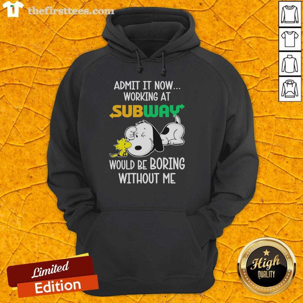 top-snoopy-and-woodstock-subway-admit-it-life-would-be-boring-without-me-hoodie Cozy hoodie featuring Snoopy and Woodstock with the phrase 'Life Would Be Boring Without Me' for Peanuts fans.
