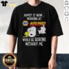 Top Snoopy and Woodstock X Napa Auto Parts t-shirt with 'Life Would Be Boring Without Me' slogan, perfect for fans.