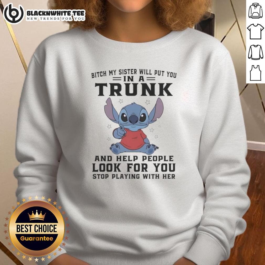 Top Stitch Index Finger Bitch My Sister Will Put You In A Trunk And Help People Look For You Sweatshirt Top Stitch sweatshirt featuring 'My Sister Will Put You In A Trunk' design, perfect for bold fashion statements.