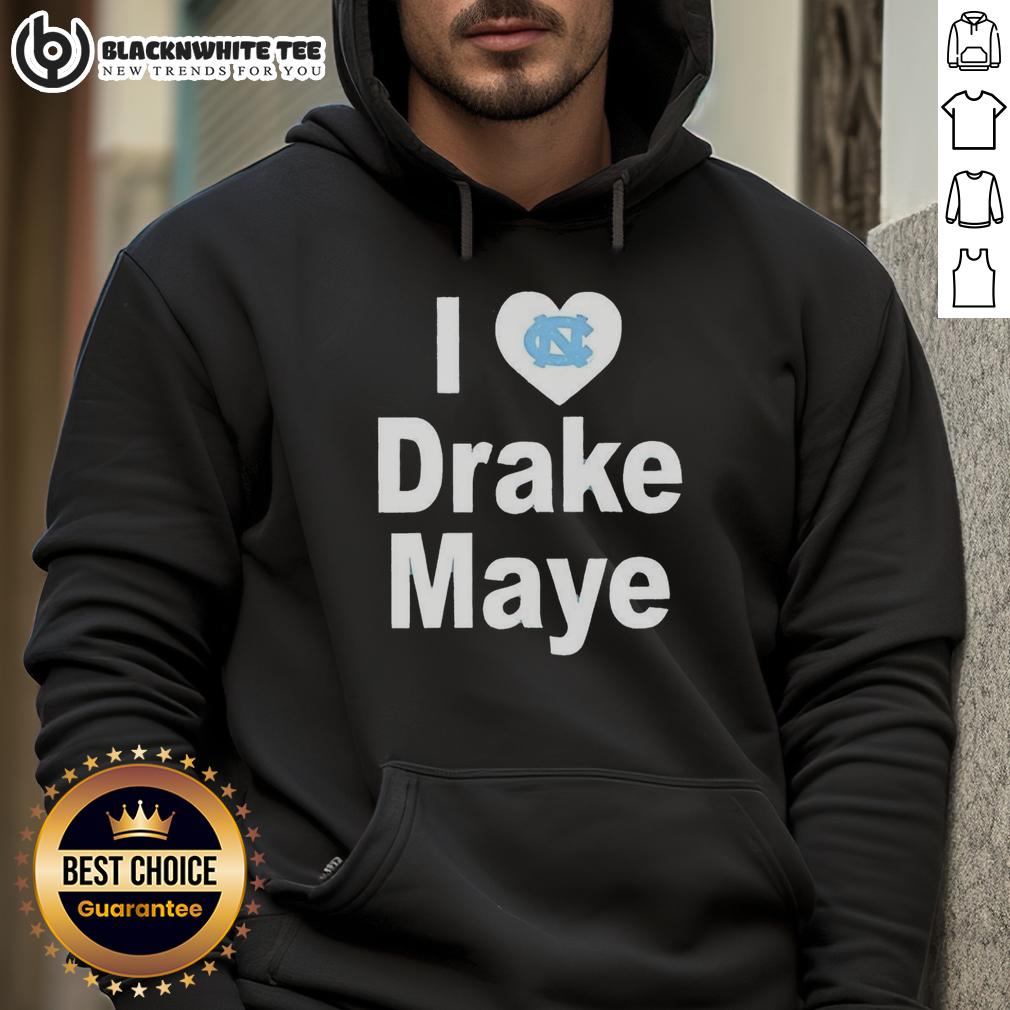 Top Unc Tar Heels I Love Drake Maye Hoodie Stylish UNC Tar Heels hoodie featuring 'I Love Drake Maye' design, perfect for fans of college football and basketball.
