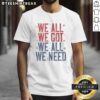 Top We All Got Patriot We All Need Sport Men T-Shirt featuring a patriotic design for active lifestyles and casual wear.