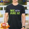 Top We Are 12 Seattle Seahawks T-Shirt featuring bold graphics and team colors, perfect for fans supporting the Seahawks.