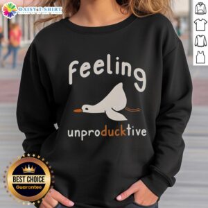Cozy 'Top Feeling Unproductive Duck' sweatshirt featuring a playful duck design, perfect for lazy days and casual wear.