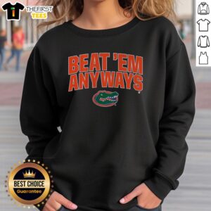 Alt Text: Top Florida Basketball Beat Em Anyways Sweatshirt in vibrant colors, perfect for fans and casual wear.