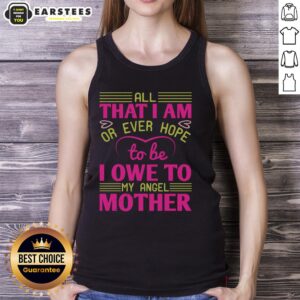 Stylish tank top featuring 'I Owe It All to My Angel Mother' design, perfect for honoring mothers in fashion.