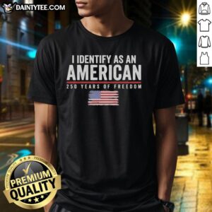 Alt Text: Pretty I Identify As An American 250 Years Of Freedom 1776 2026 US Flag T-Shirt design celebrating American pride.