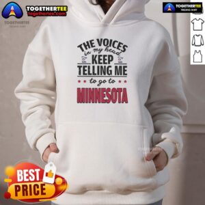Hot 'The Voices In My Head Keep Telling Me To Go To Minnesota' hoodie in stylish design, perfect for cozy casual wear.